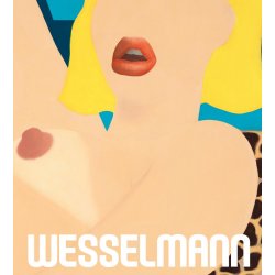 TOM WESSELMANN: THE GREAT AMERICAN NUDE